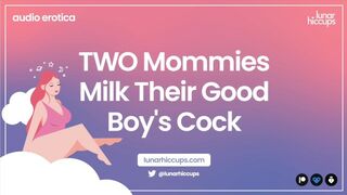 ASMR TWO Mommies Milk Their Good Boy's Cock Audio Roleplay Wet Sounds Two Girls Threesome